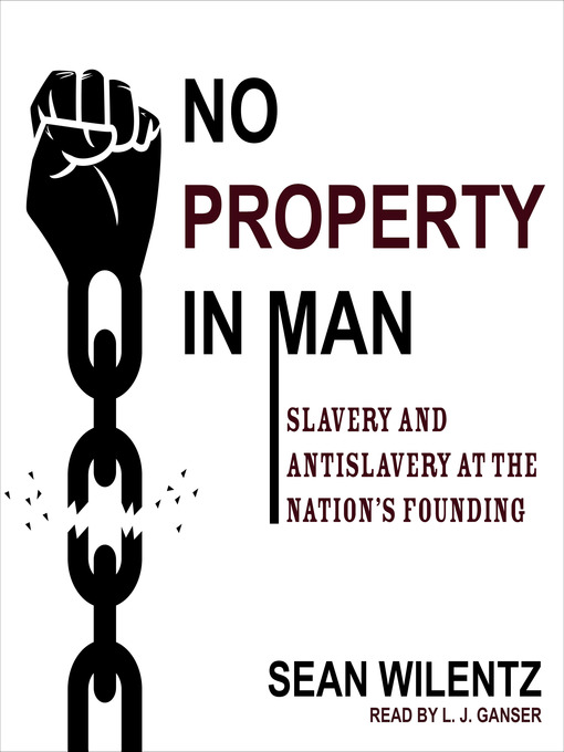 Title details for No Property in Man by Sean Wilentz - Available
